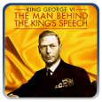 King George VI: The Man Behind the King's Speech