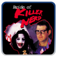 Bride of Killer Nerd